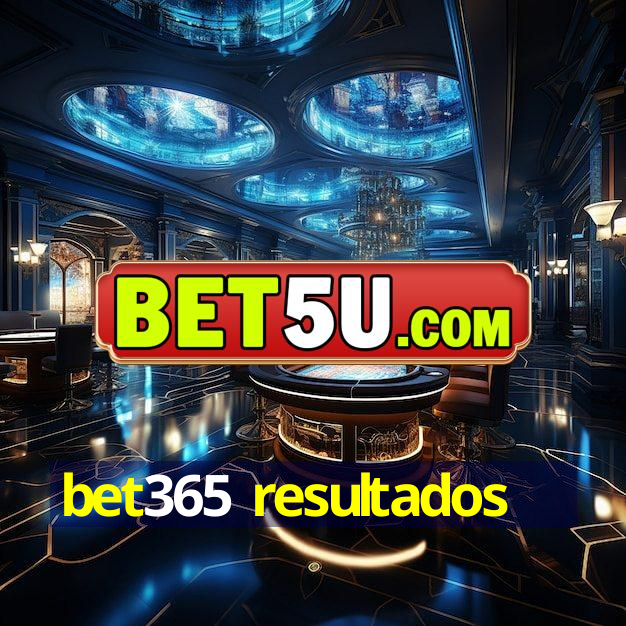 bet365 resultados